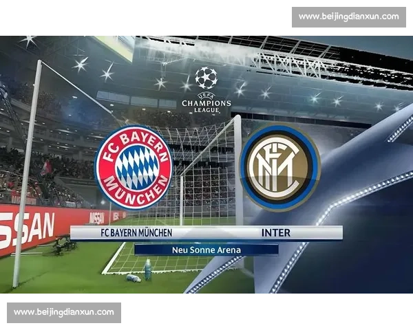 欧冠焦点对决拜仁慕尼黑迎战切尔西豪门碰撞看点十足火花四溅夜晚