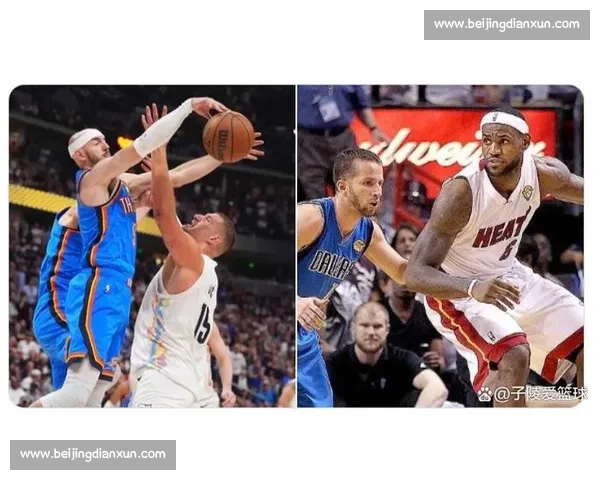 热火vs雷霆总决赛第三战巅峰对决攻防博弈引爆全场明星对位悬念拉满